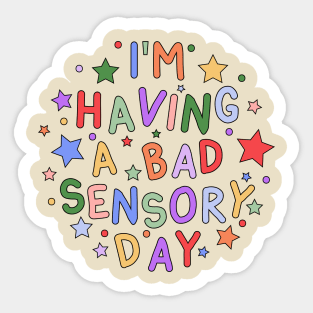 I'm Having a Bad Sensory Day - Sensory Processing and Autism Awareness Sticker